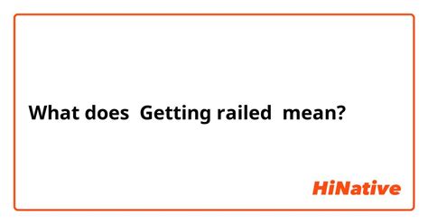 getting railed meaning|railing meaning slang.